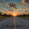 J.D. LeChamp - Down the Road